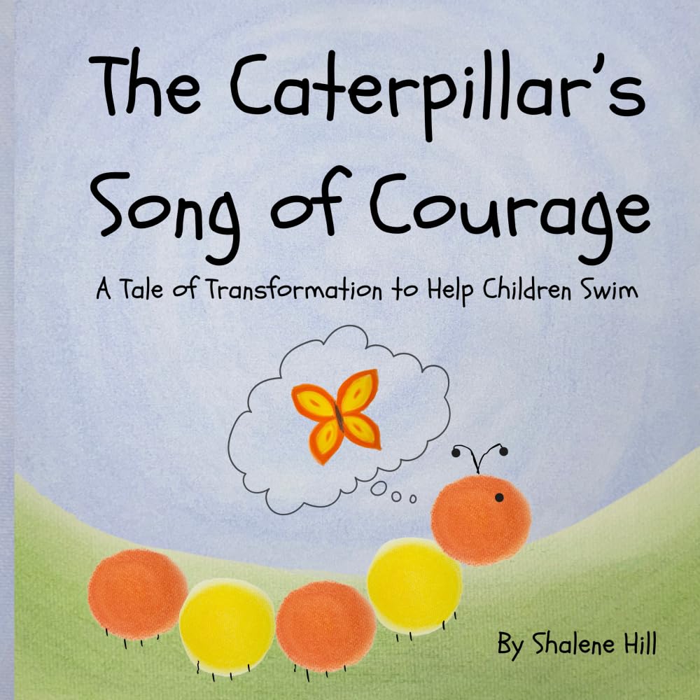 The Brave Caterpillar's Journey: A Tale of Transformation to Help Children Swim