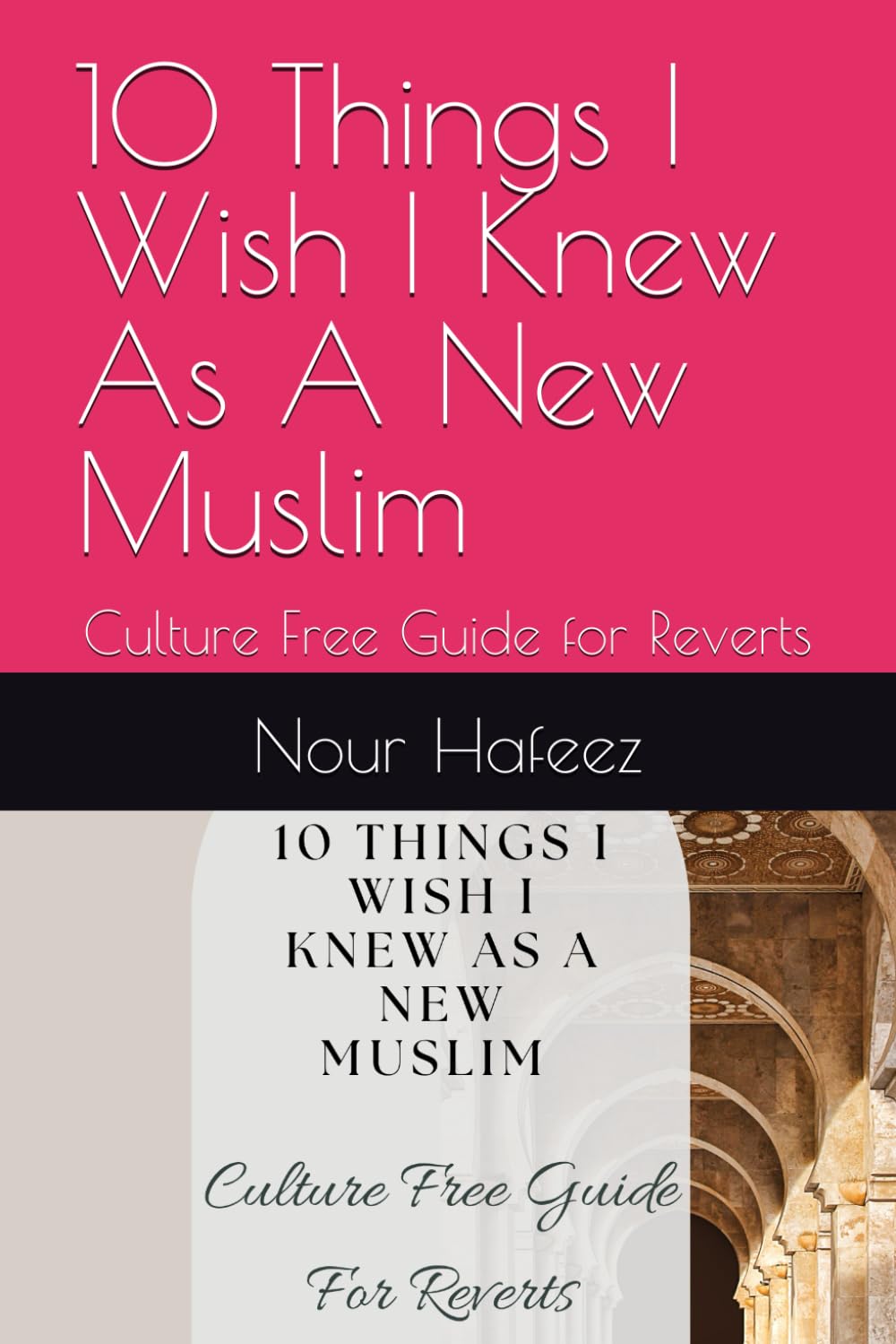 10 Things I Wish I Knew As A New Muslim: Culture Free Guide for Reverts