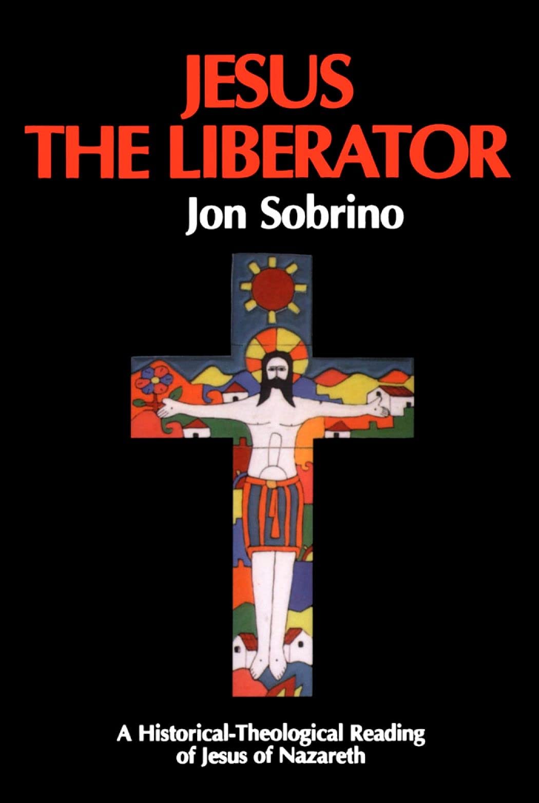 Jesus the Liberator: A Historical Theological Reading of Jesus of Nazareth: v. 12 (Liberation & Theology S.)