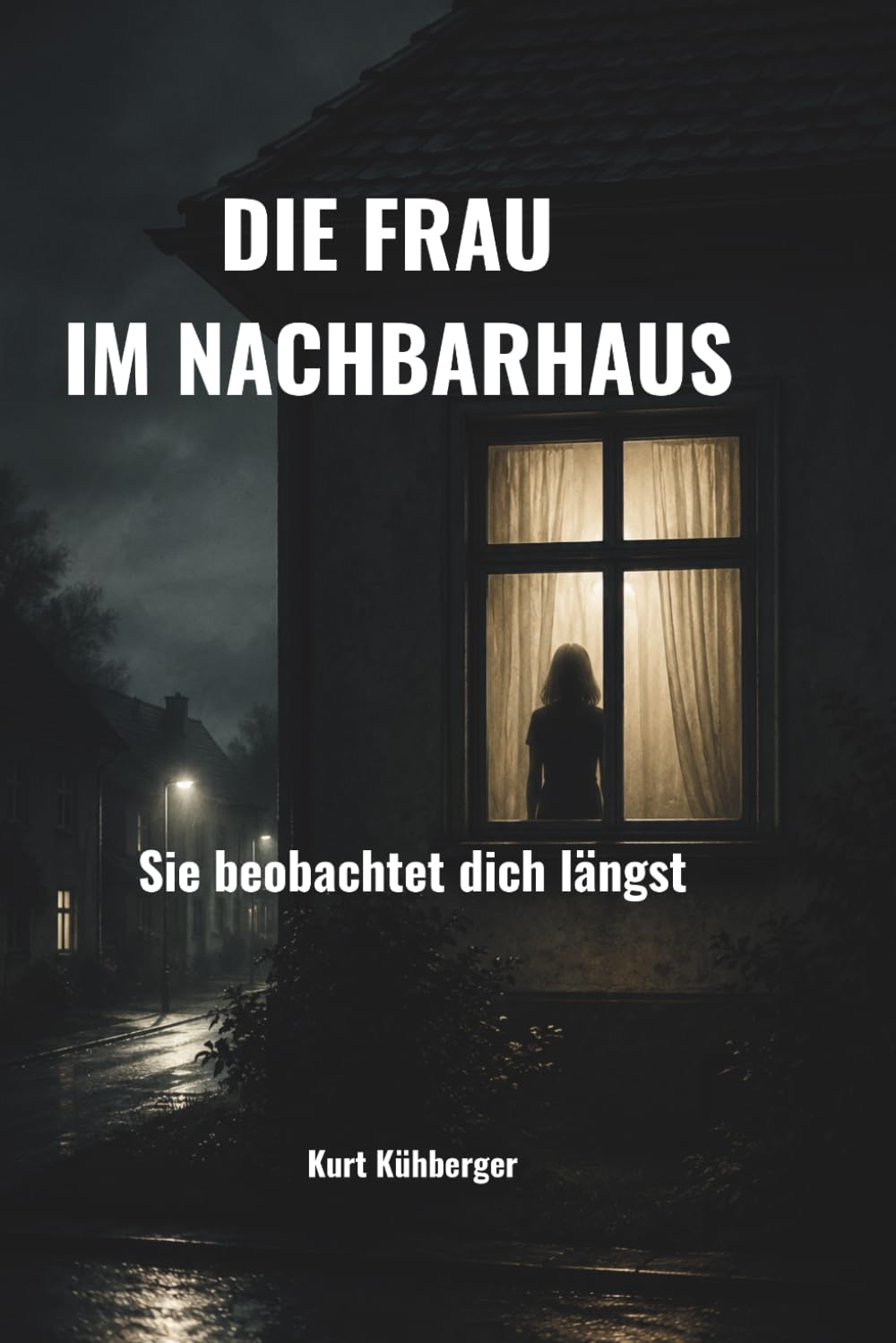 Die Frau im Nachbarhaus: Psychologischer Thriller
