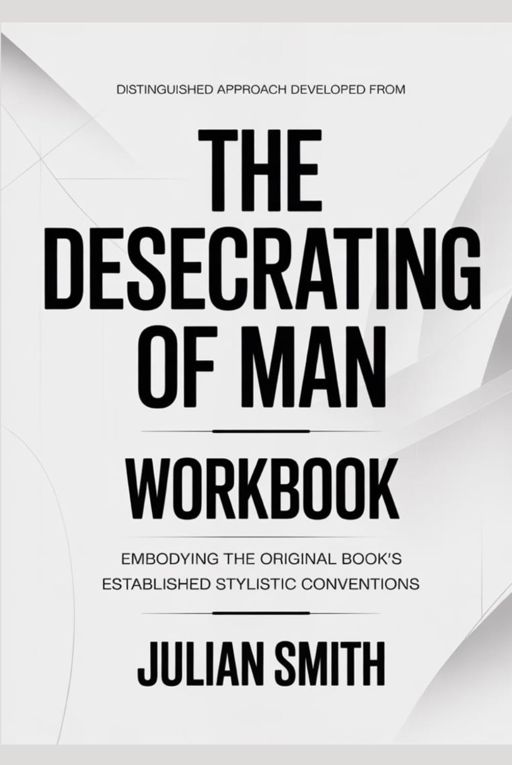 Distinguished approach developed from The Desecrating of Man: Embodying the original book’s established stylistic conventions