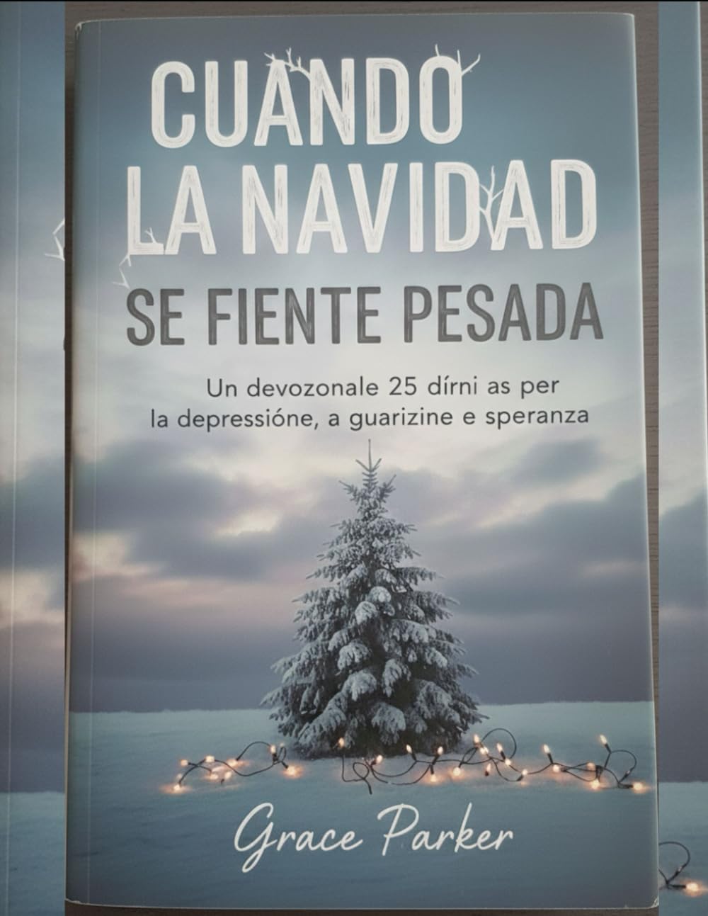 CUANDO LA NAVIDAD SE SIENTE PESADA: Un devocional de 25 días para la depresión, la sanación y la esperanza