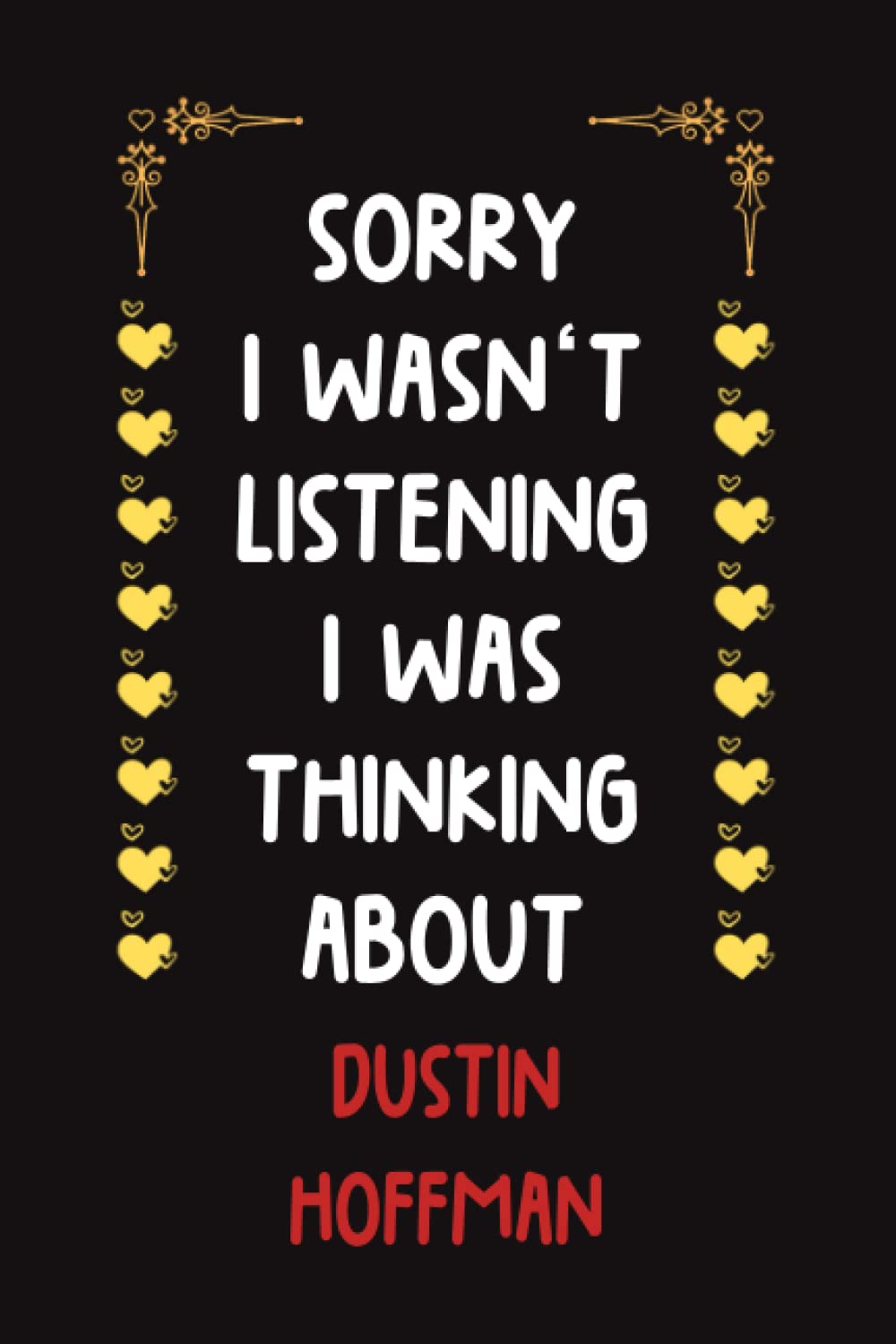 Sorry I Wasn’t Listening I Was Thinking About Dustin Hoffman: Dustin Hoffman Lined Notebook (Composition Book Journal) (6x9 inches 110 Pages) Birthday Gifts
