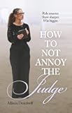 How To Not Annoy The Judge: A Guide to: Ride Smarter. Show Sharper. Win Bigger.