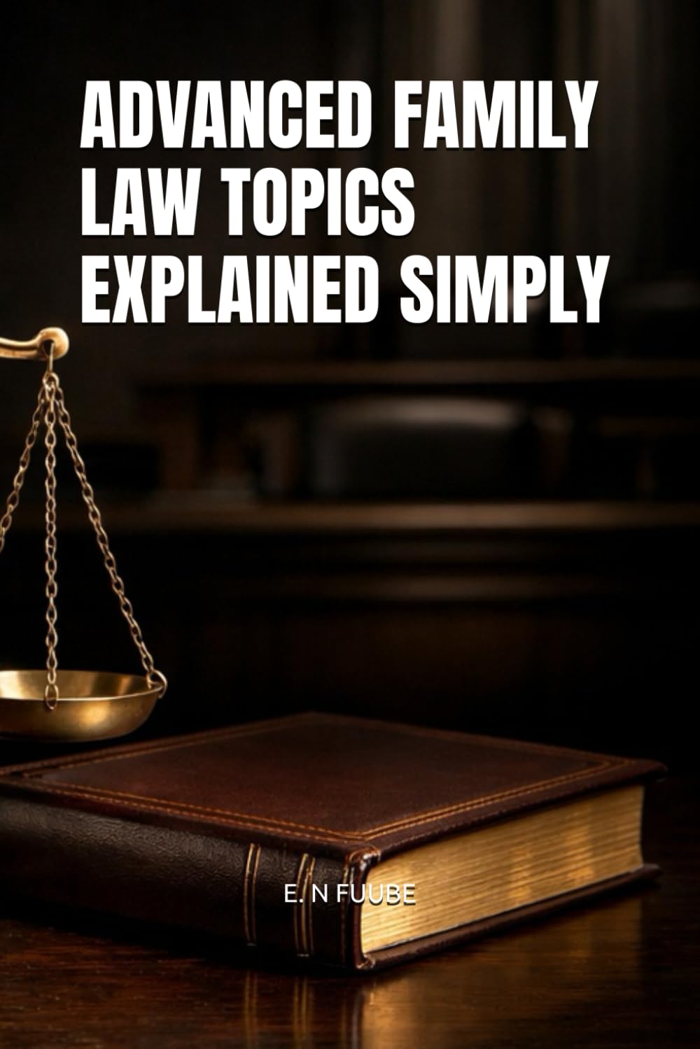 ADVANCED FAMILY LAW TOPICS EXPLAINED SIMPLY