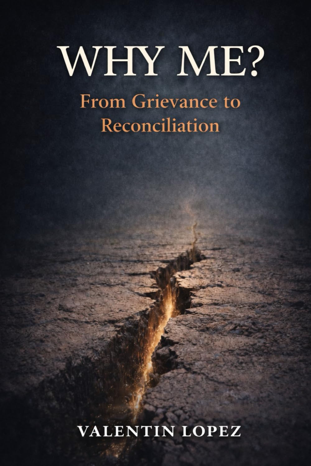 Why Me?: From Grievance to Reconciliation: 1 (The Inner Journey Series)