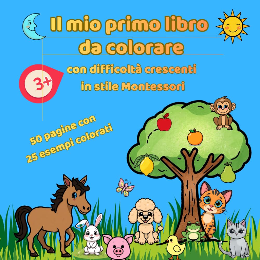 IL MIO PRIMO LIBRO DA COLORARE: Con difficoltà crescenti in stile Montessori. Per bambini dai 3 anni