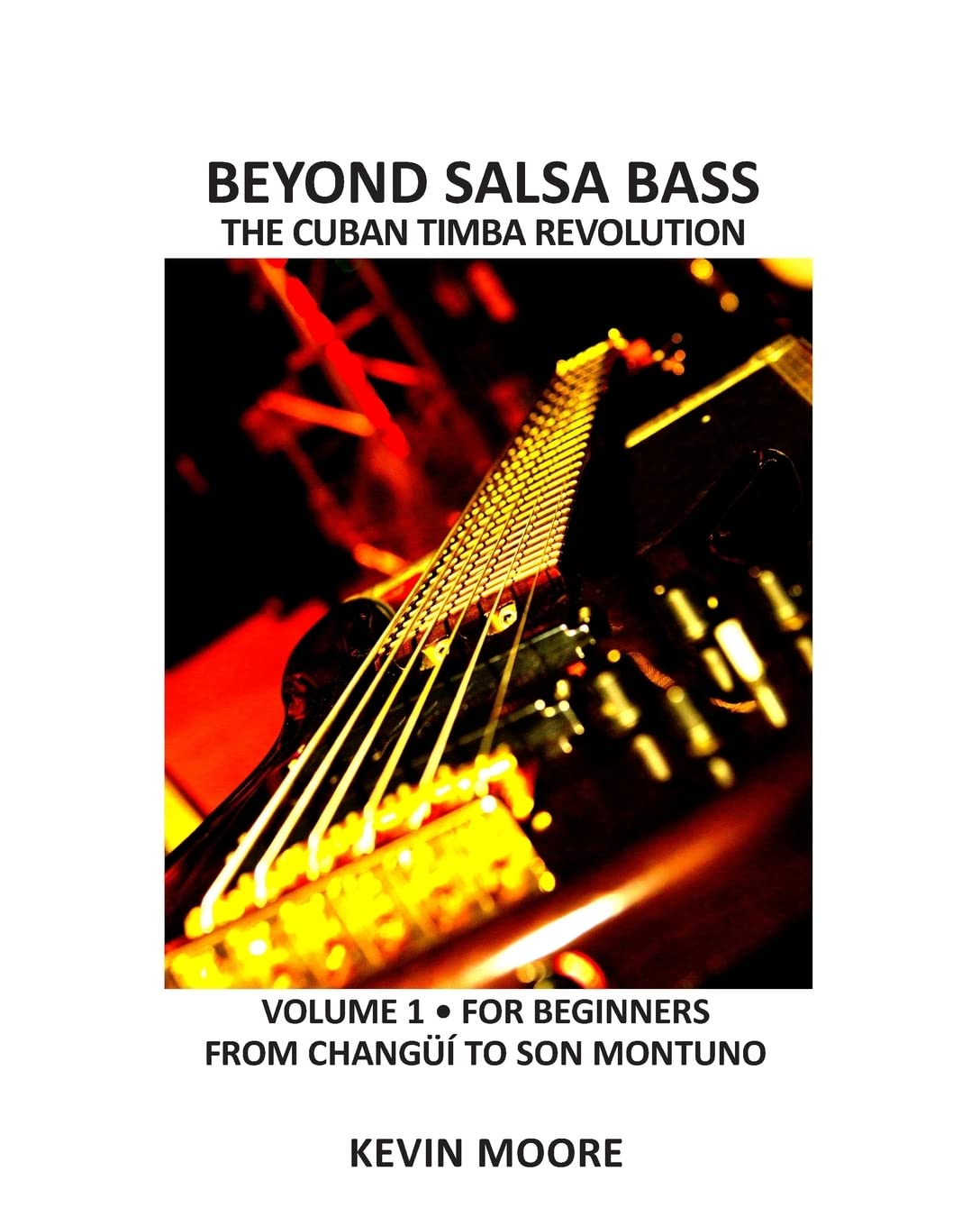 Beyond Salsa Bass: The Cuban Timba Revolution - Latin Bass for Beginners: Volume 1
