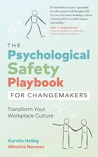 The Psychological Safety Playbook for Changemakers: Transform Your Workplace Culture