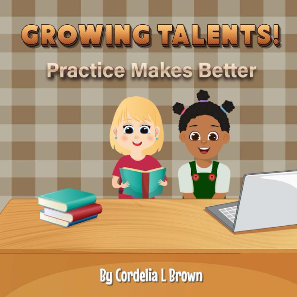 Growing Talents!: Practice Makes Better (Curiosity Book Series)