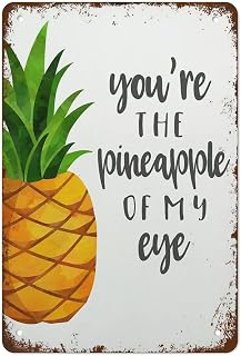 Funny Vintage Metal Tin Sign You'Re The Pineapple Of My Eye Print Kitchen Print Pineapple Print Wall Art Decor Suitable For Home And Kitchen Bar Cafe Garage Wall Decor Gift For Women Men 8x5.5 Inch