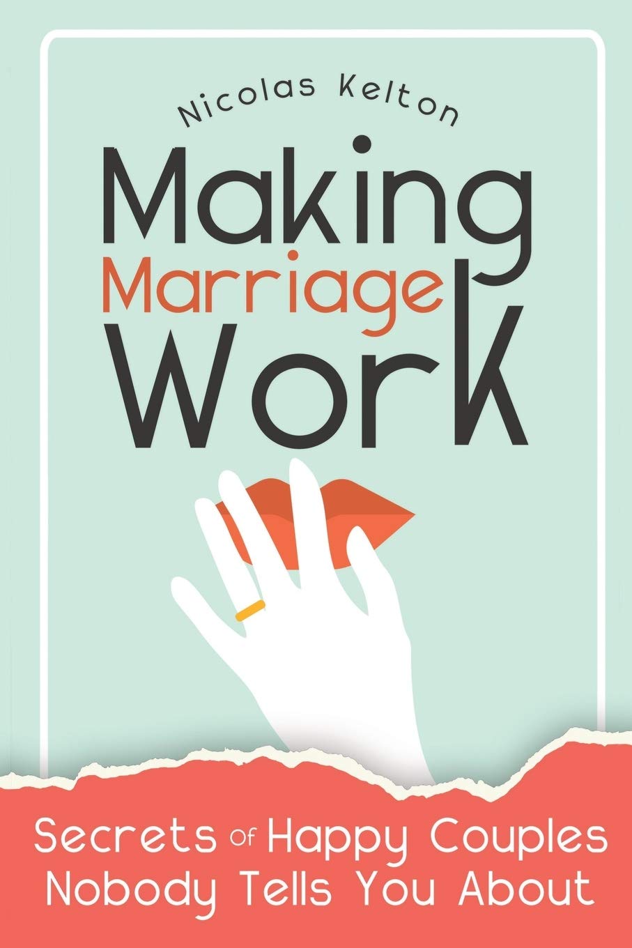 Making Marriage Work: Secrets Of Happy Couples Nobody Tells You About