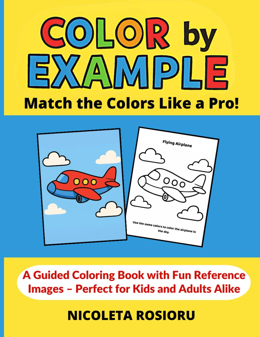 Color by Example: Match the Colors Like a Pro!: A Guided Coloring Book with Fun Reference Images – Perfect for Kids and Adults.