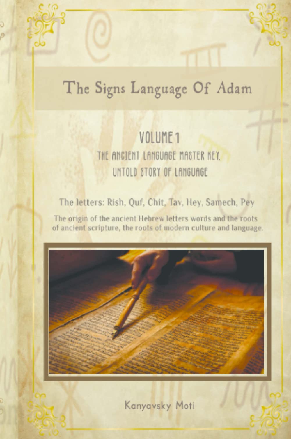 Buy The Hebrew Signs language of Adam Volume I, The Ancient Language Master Key, Untold story