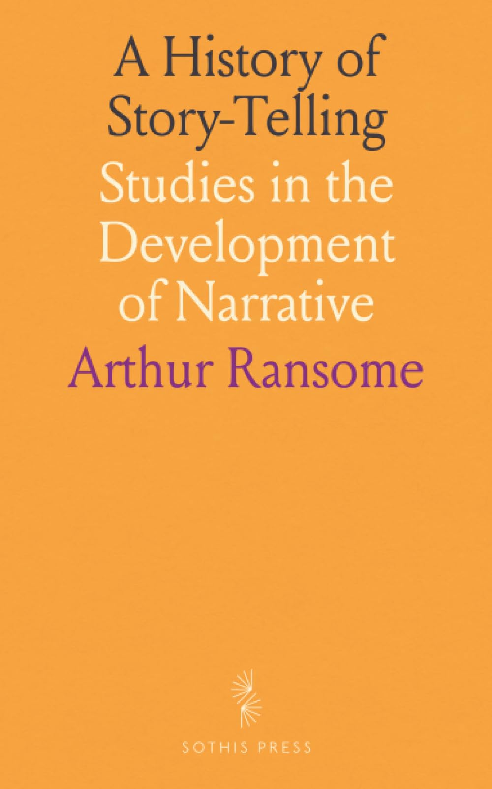 A History of Story-Telling: Studies in the Development of Narrative