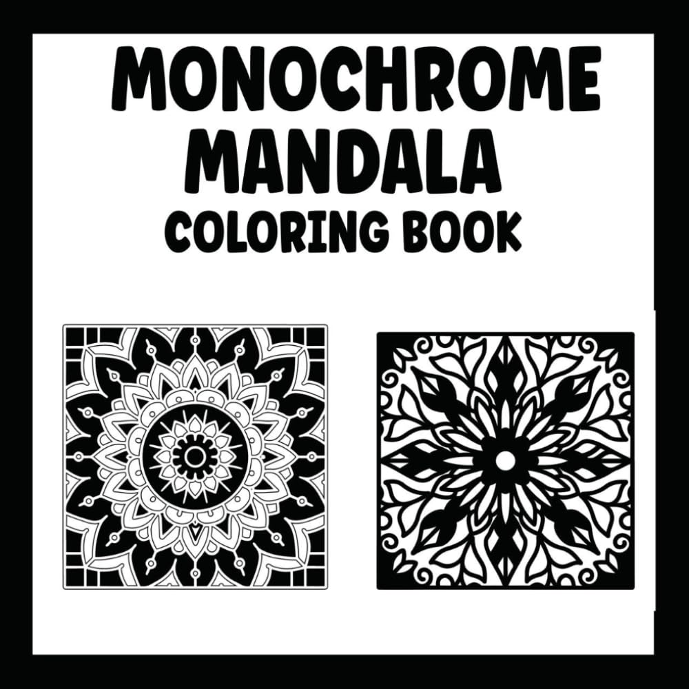 Monochrome Mandala Coloring Book: Stress Relief for Adults & Teens, use just one color, one pen,
