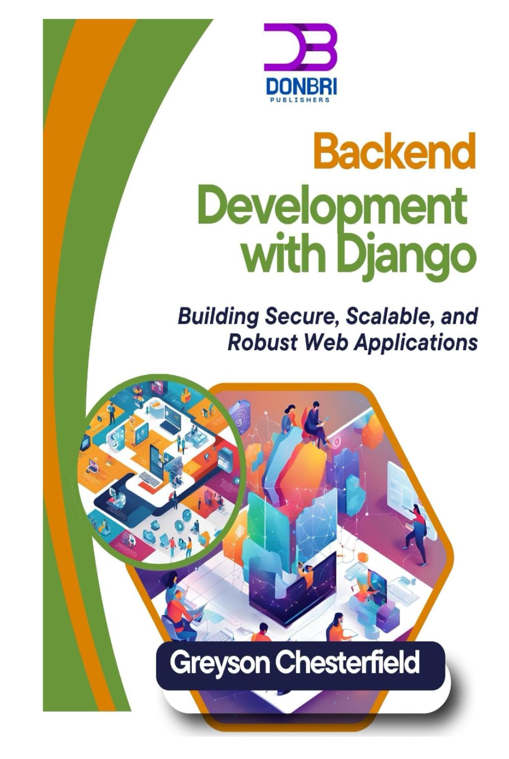 Backend Development with Django: Building Secure, Scalable, and Robust Web Applications