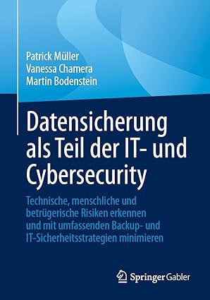 Datensicherung als Teil der IT- und Cybersecurity: Technische, menschliche und betrügerische Risiken erkennen und mit umfassenden Backup- und IT-Sicherheitsstrategien minimieren (German Edition)-Wow! eBook