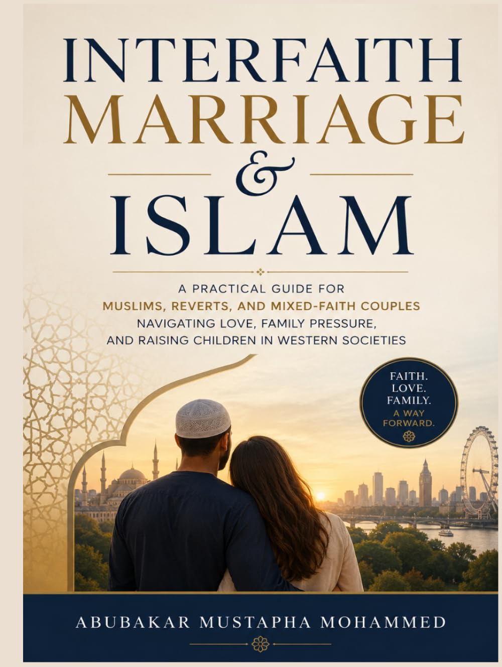 Interfaith Marriage & Islam: A Practical Guide for Muslims, Reverts, and Mixed-Faith Couples Navigating Love, Family Pressure, and Raising Children in Western Societies