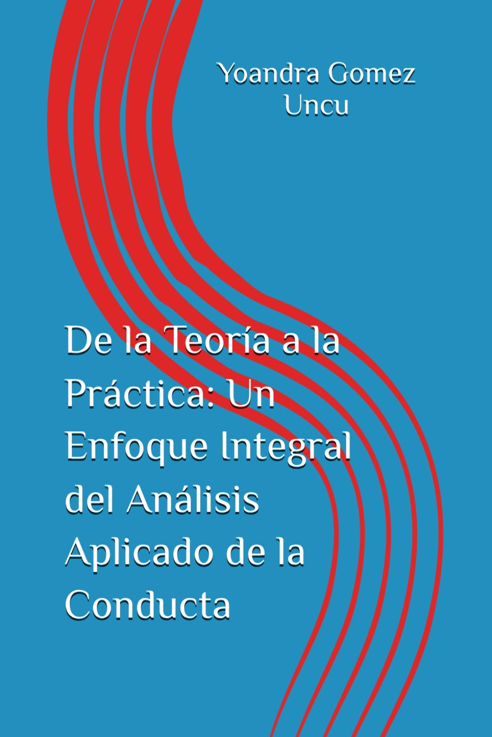 De la Teoría a la Práctica: Un Enfoque Integral del Análisis Aplicado de la Conducta -Serie 1