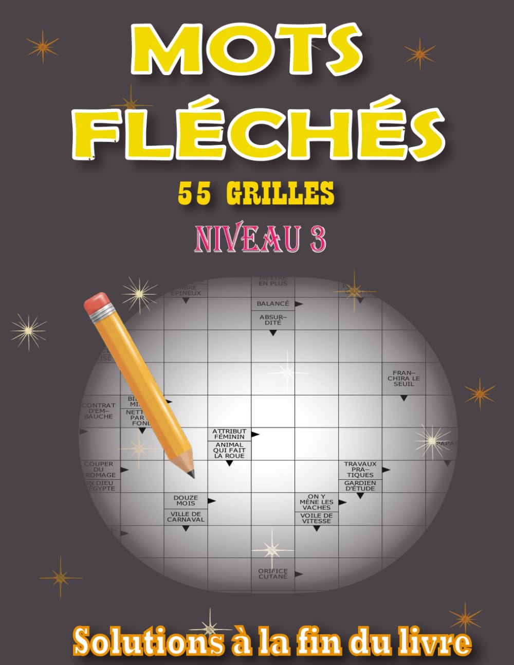 Mots Fléchés Niveau 3 pour Adultes: 55 Grilles avec Solutions Incluses en Gros Caractères - Progression Douce et Ludique