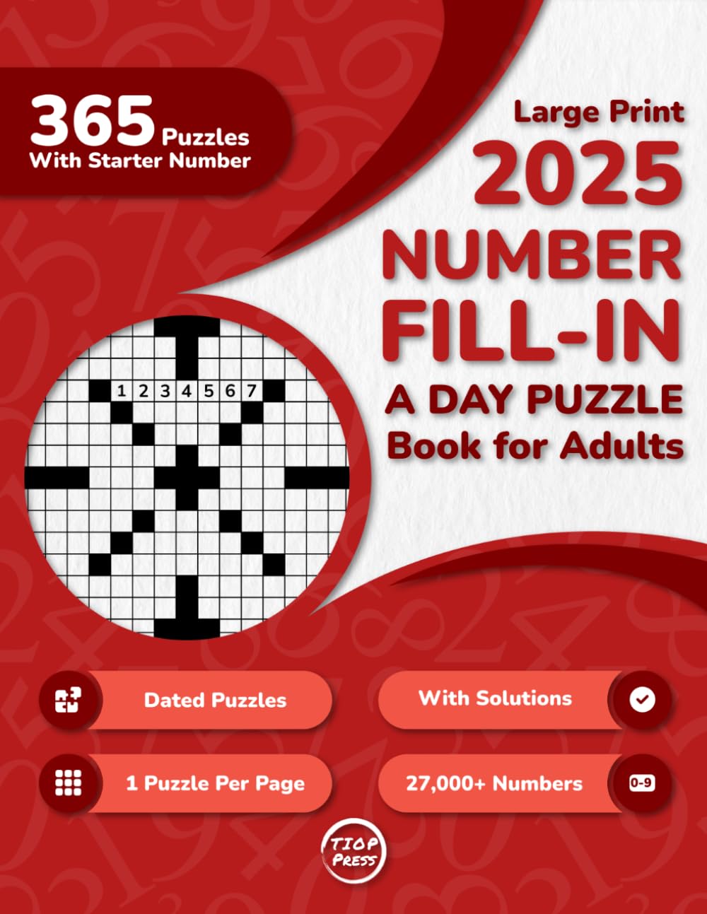 2025 Number Fill In A Day Puzzle Book For Adults: 365 Dated Large Print Number Fill-Ins Puzzles With Starter Number and Solutions for Seniors, and Young Adults