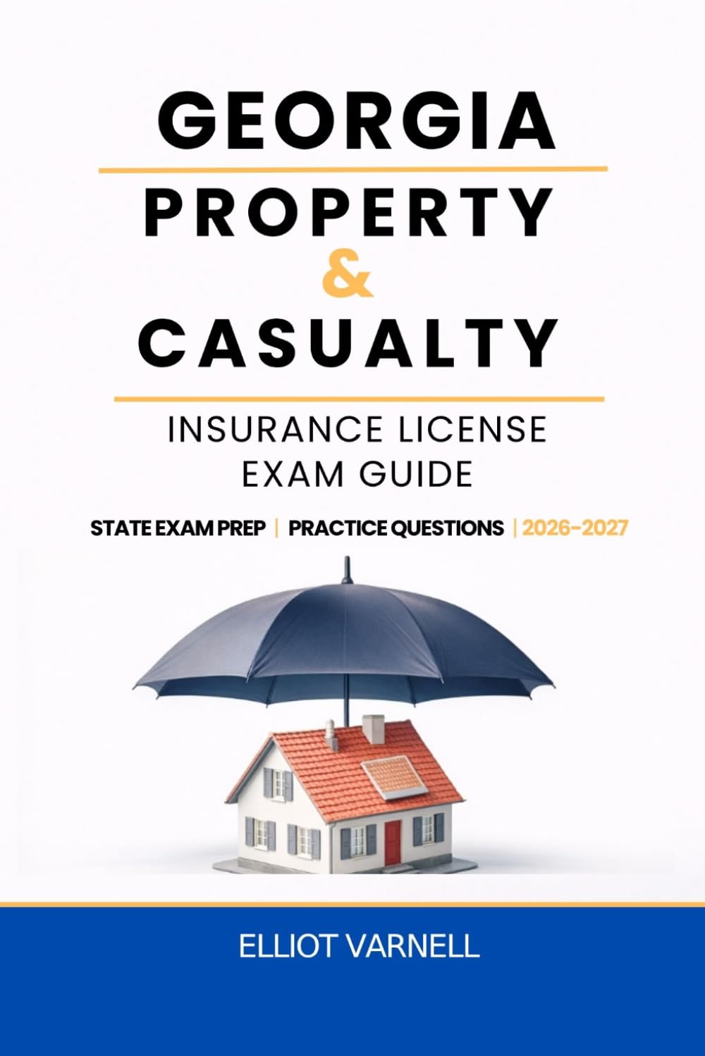 GEORGIA PROPERTY AND CASUALTY INSURANCE LICENSE EXAM GUIDE: Built for Understanding and Exam Readiness