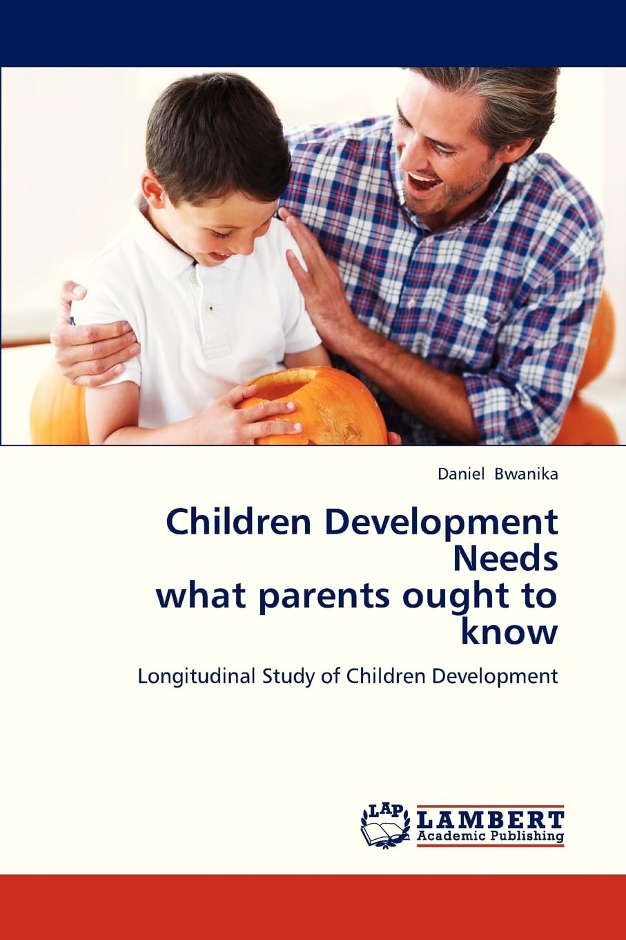 Children Development Needs what parents ought to know: Longitudinal Study of Children Development