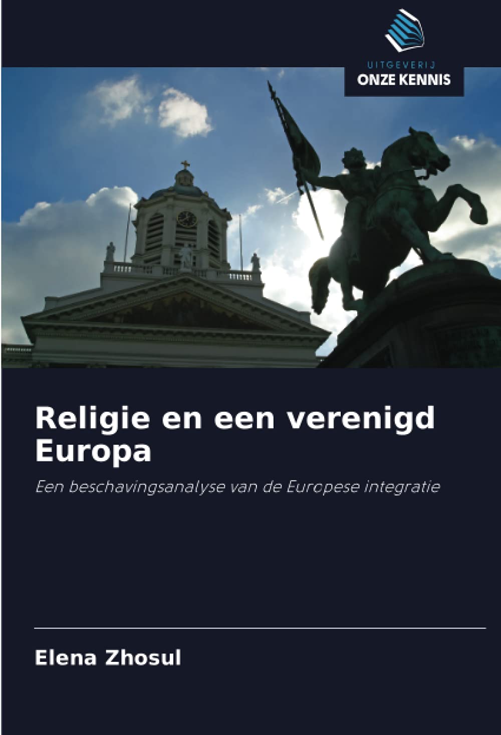 Religie en een verenigd Europa: Een beschavingsanalyse van de Europese integratie