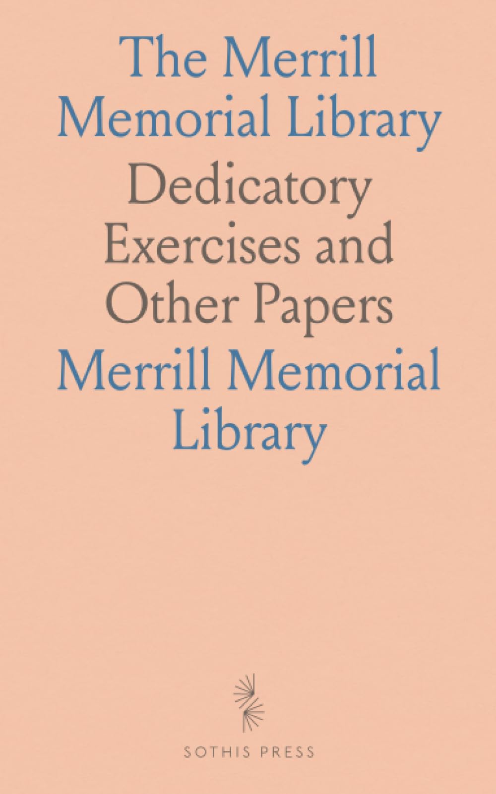 The Merrill Memorial Library: Dedicatory Exercises and Other Papers