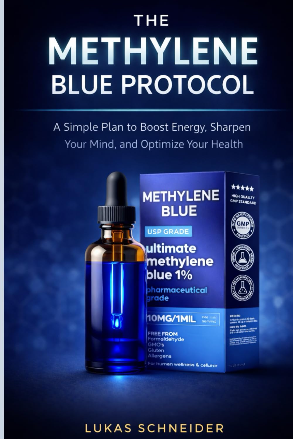 THE METHYLENE BLUE PROTOCOL: A Simple Plan to Boost Energy, Sharpen Your Mind, and Optimize Your Health