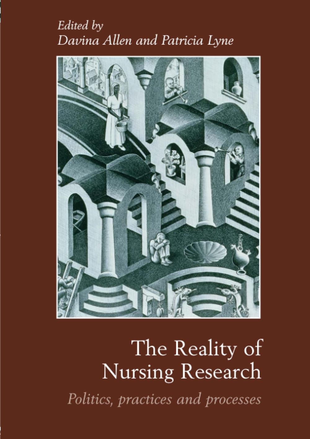 The Reality of Nursing Research: Politics, Practices and Processes