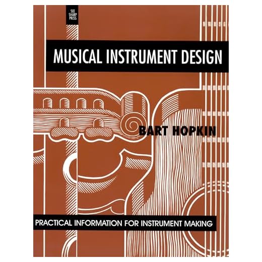 Musical Instrument Design: Practical Information for Instrument Design