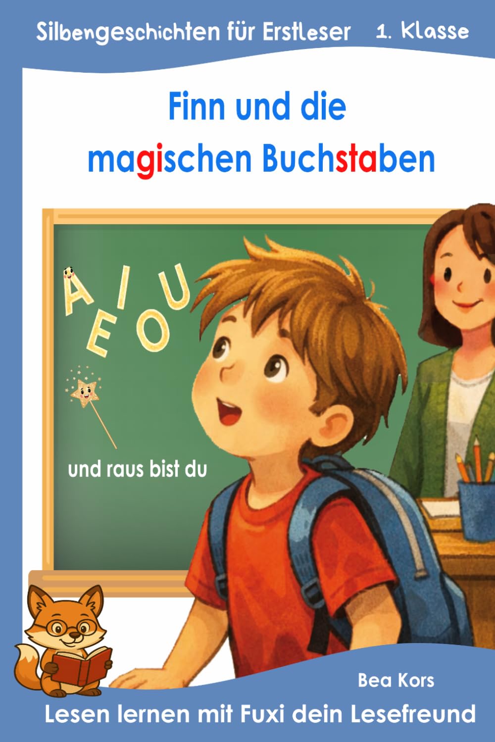 Finn und die magischen Buchstaben: Buch für Erstleser der 1. Klasse. Bildergeschichten in Silbenschrift und mit vielen Übungen – ab 6 Jahren / Grundschule