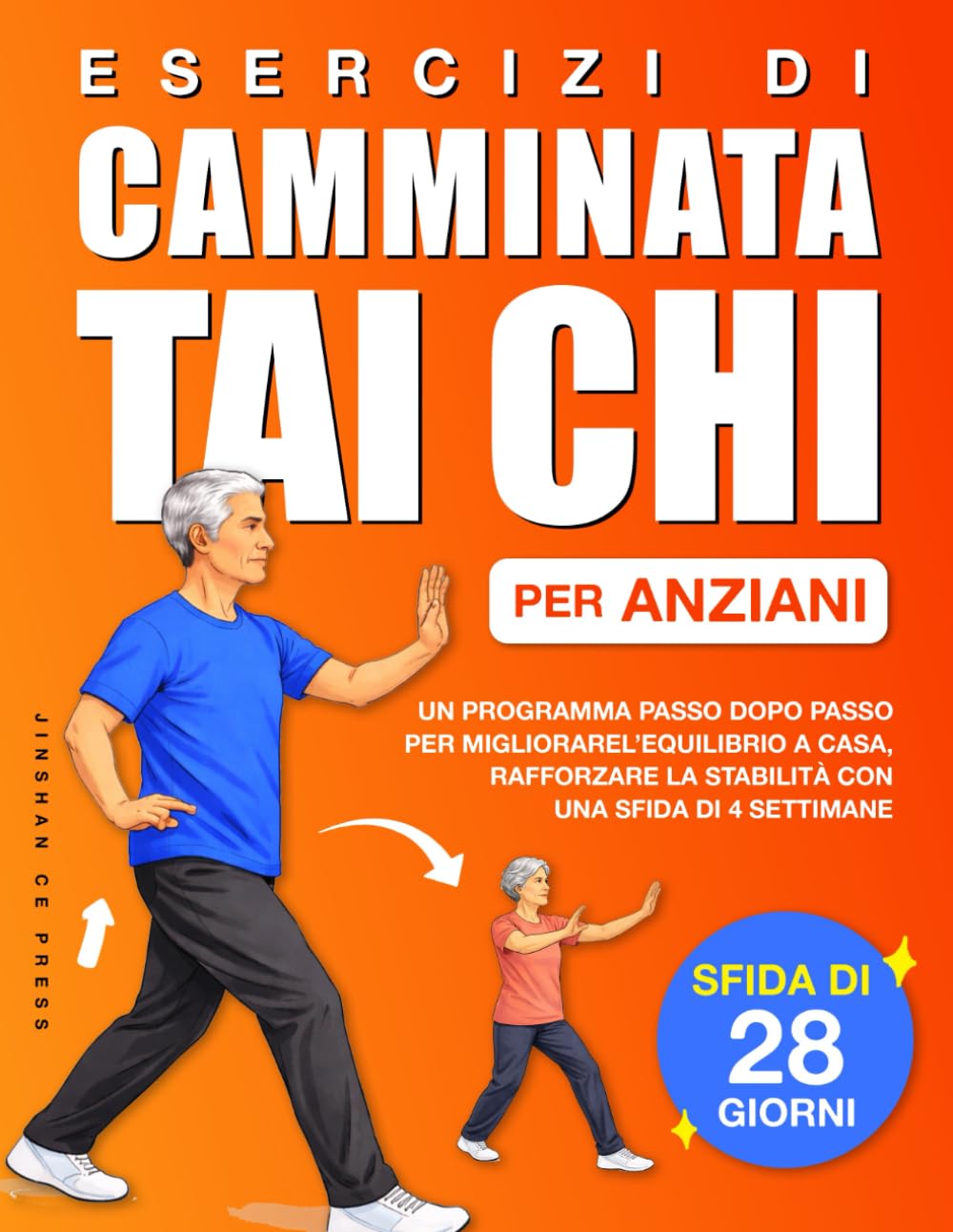 Esercizi di Camminata Tai Chi per Anziani: Un programma passo dopo passo per migliorare l’equilibrio a casa, rafforzare la stabilità con una sfida di 4 settimane (Benessere e Mobilità per Anziani)