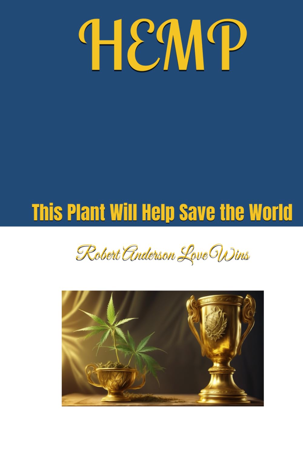 HEMP: This Plant Will Help Save the World (Hemp World: The Green Revolution)