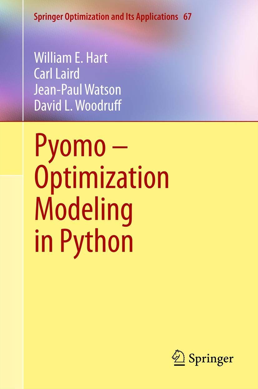 Pyomo - Optimization Modeling in Python (Springer Optimization and Its ...