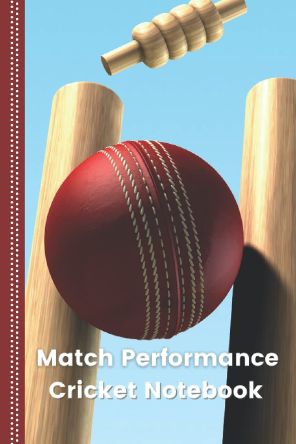 Cricket Notebook: Match perfomance cricket notebook. Gift Ideas for Cricketers. Keep a record of your personal cricket performances, Cricket gift