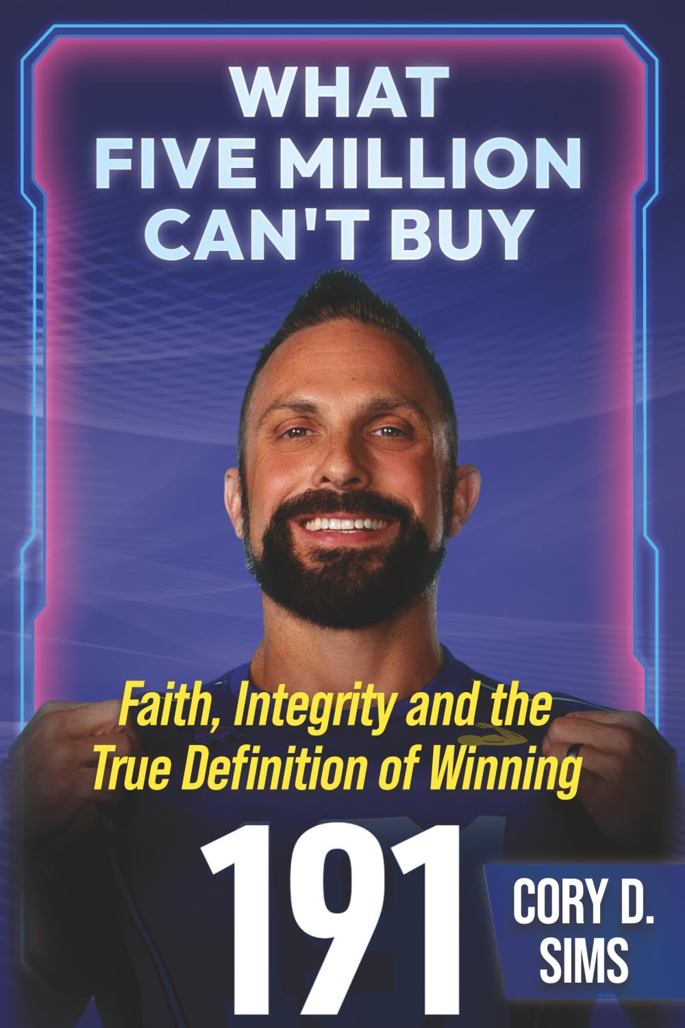 What Five Million Can't Buy: Faith, Integrity, and the True Definition of Winning