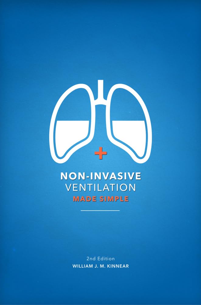 Non-Invasive Ventilation Made Simple: 2nd Edition