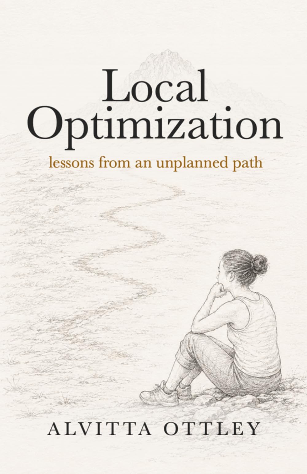 Local Optimization: Lessons From An Unplanned Path