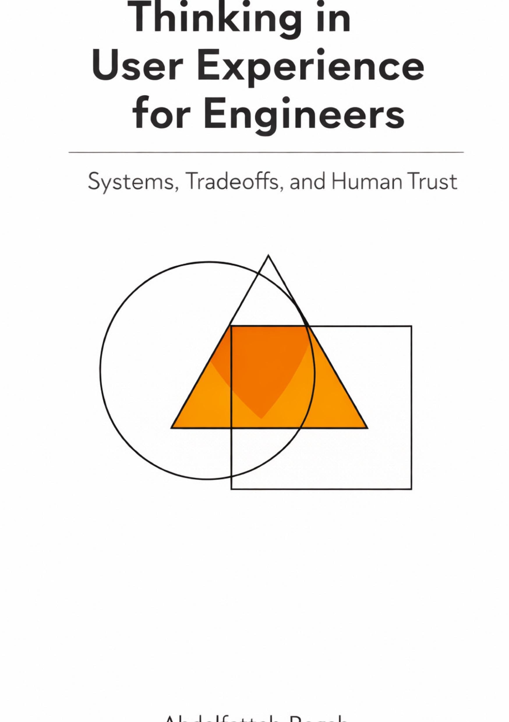 Thinking in User Experience for Engineers: Systems, Tradeoffs, and Human Trust