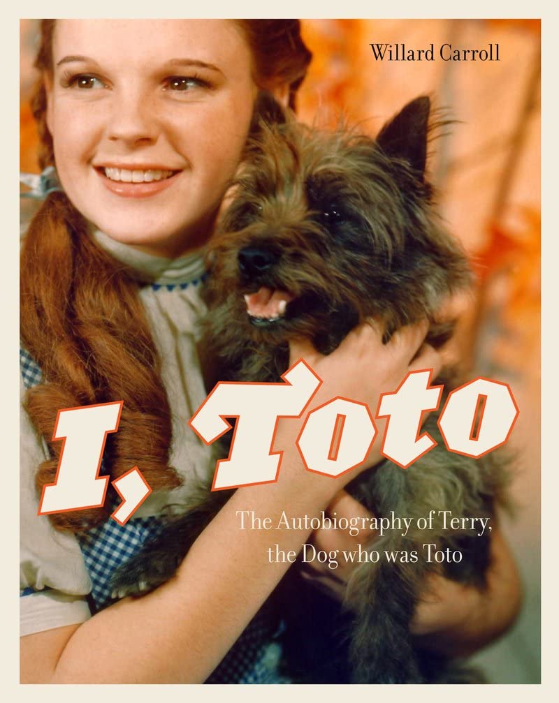 I, Toto: The Autobiography of Terry, the Dog Who Was Toto      Paperback – September 17, 2013