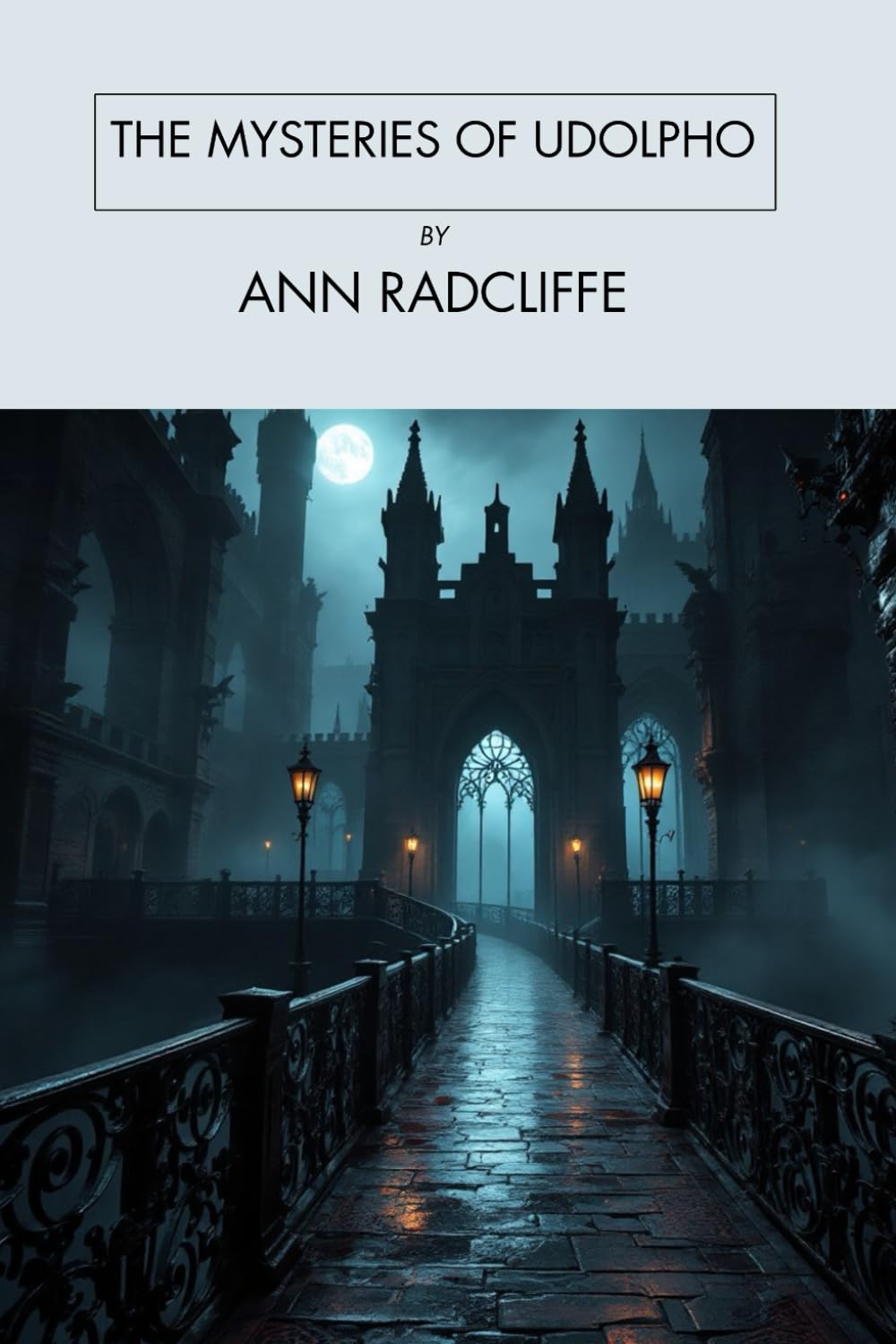 The Mysteries of Udolpho: The Original Gothic Horror Novel, Unabridged Edition