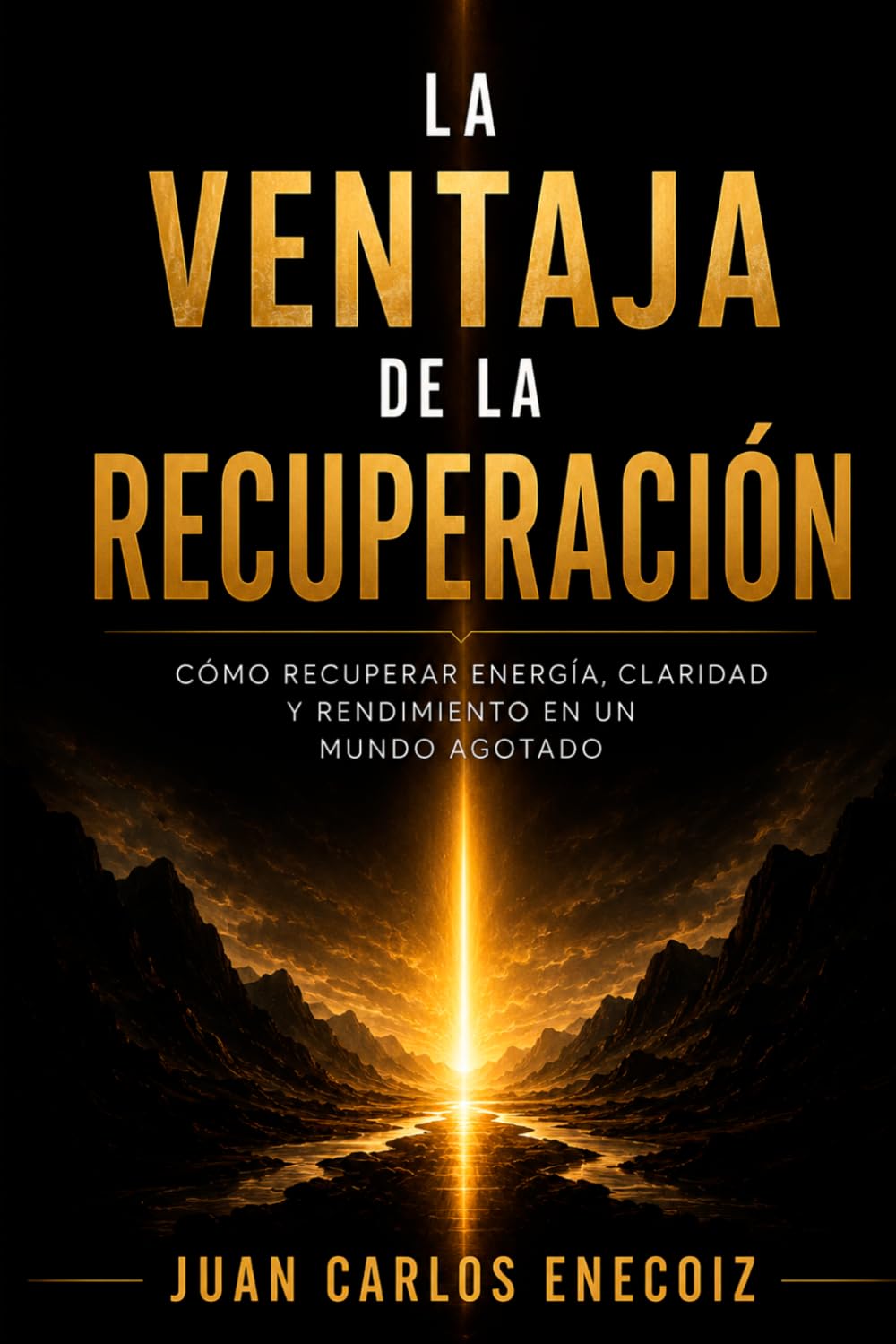 La Ventaja de la Recuperación: Cómo recuperar energía, claridad y rendimiento en un mundo agotado