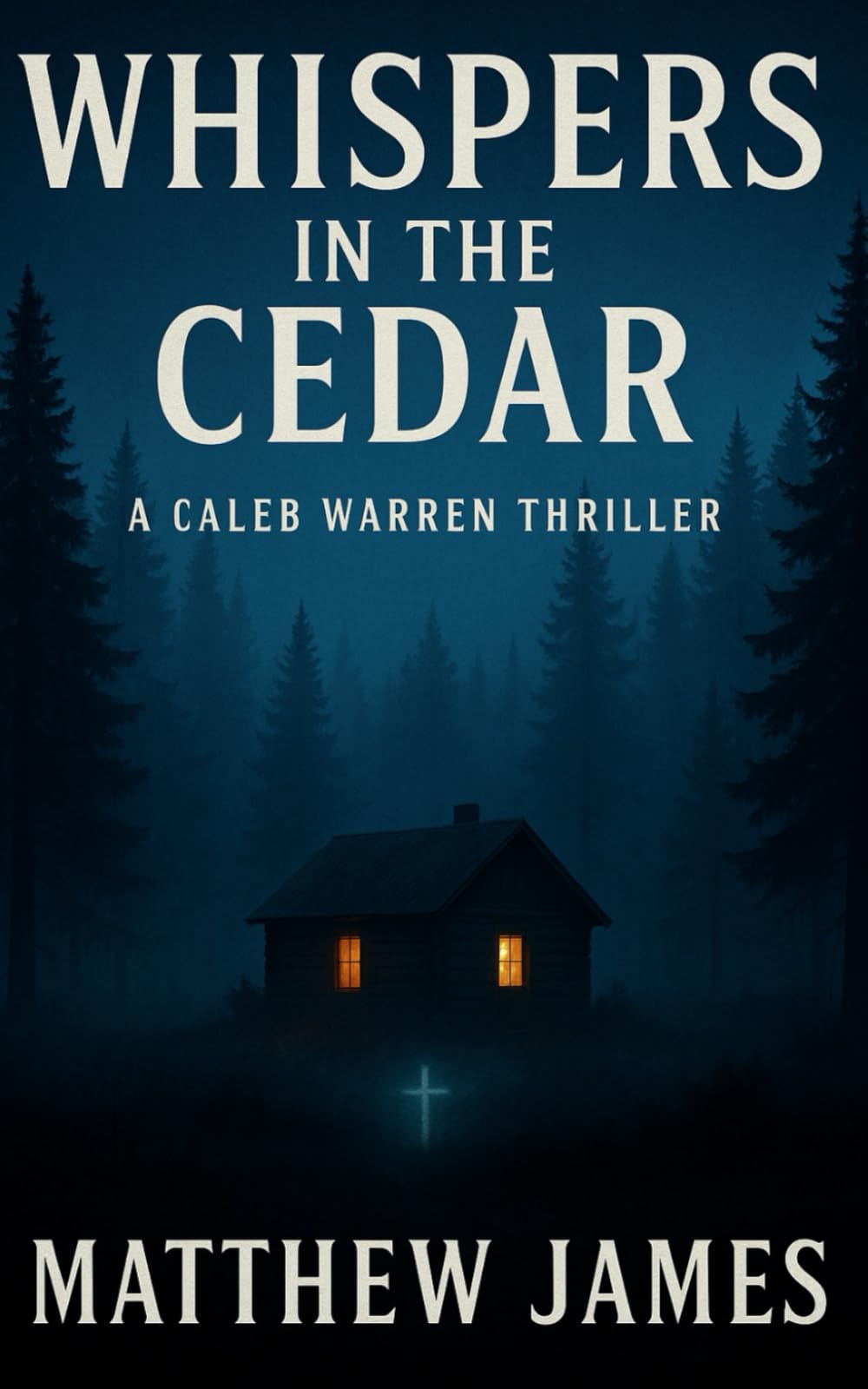 Whispers in the Cedar: A Caleb Warren Thriller: 1 (Caleb Warren Novels)