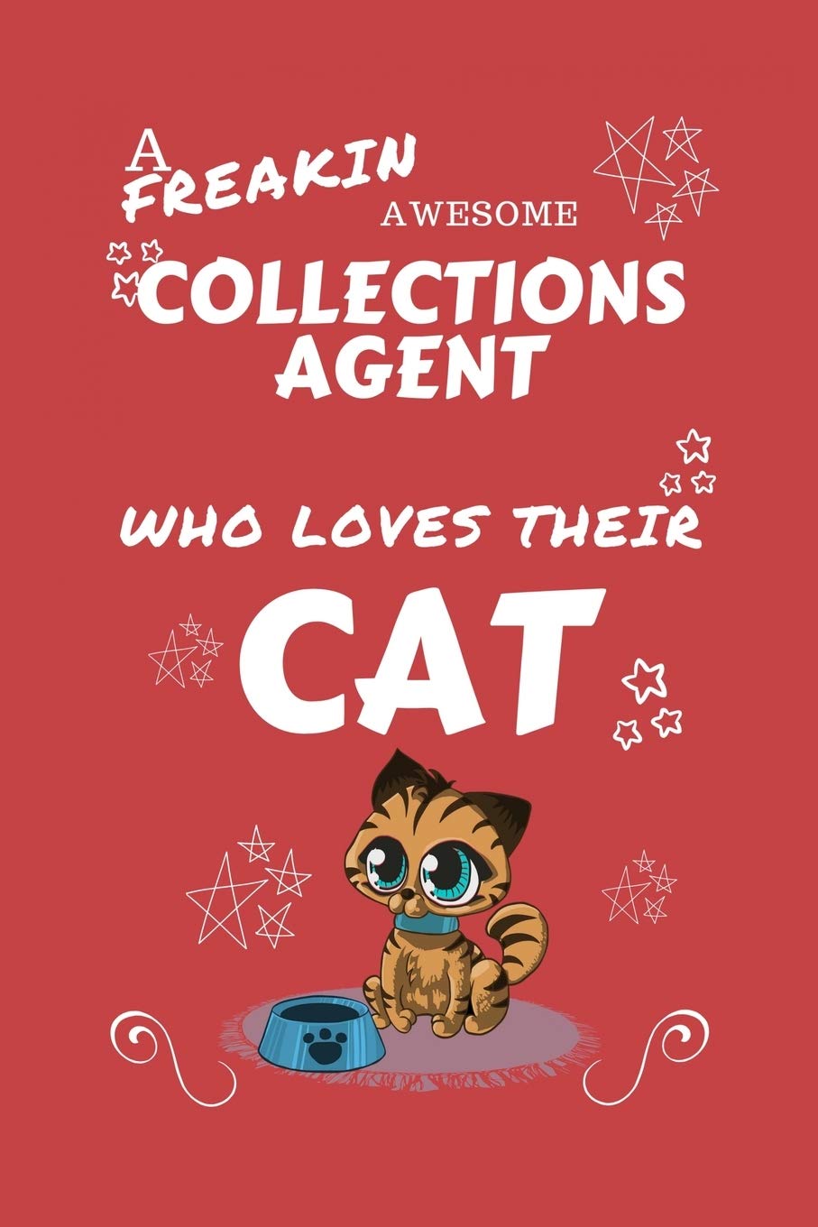 A Freakin Awesome Collections Agent Who Loves Their Cat: Perfect Gag Gift For An Collections Agent Who Happens To Be Freaking Awesome And Love Their ... | Office | Work | Job | Humour and Banter |