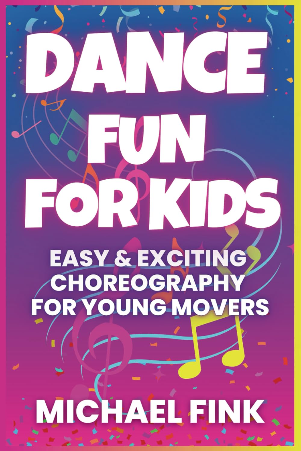 Dance Fun for Kids: Easy & Exciting Choreography for Young Movers