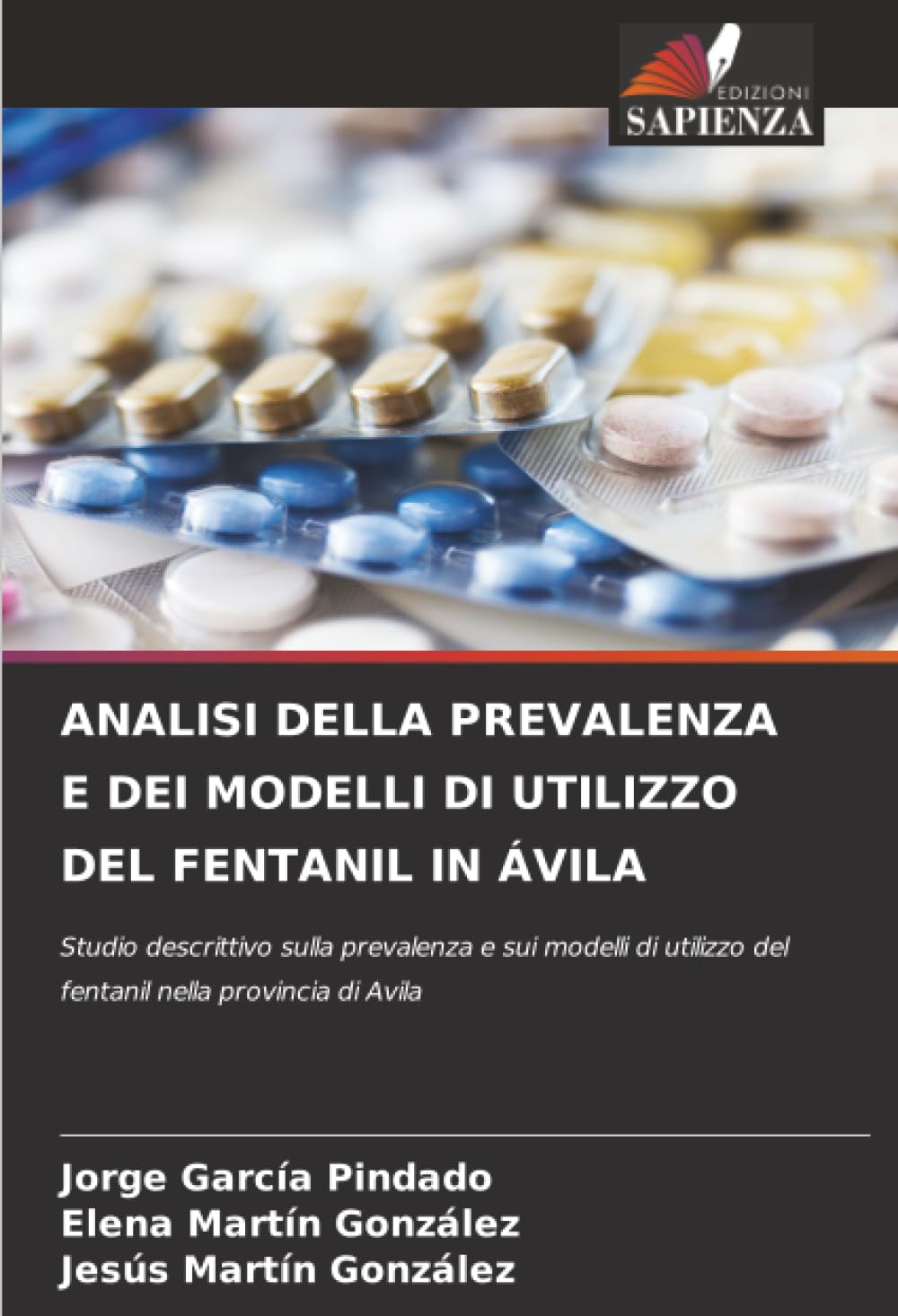 ANALISI DELLA PREVALENZA E DEI MODELLI DI UTILIZZO DEL FENTANIL IN ÁVILA: Studio descrittivo sulla prevalenza e sui modelli di utilizzo del fentanil nella provincia di Avila