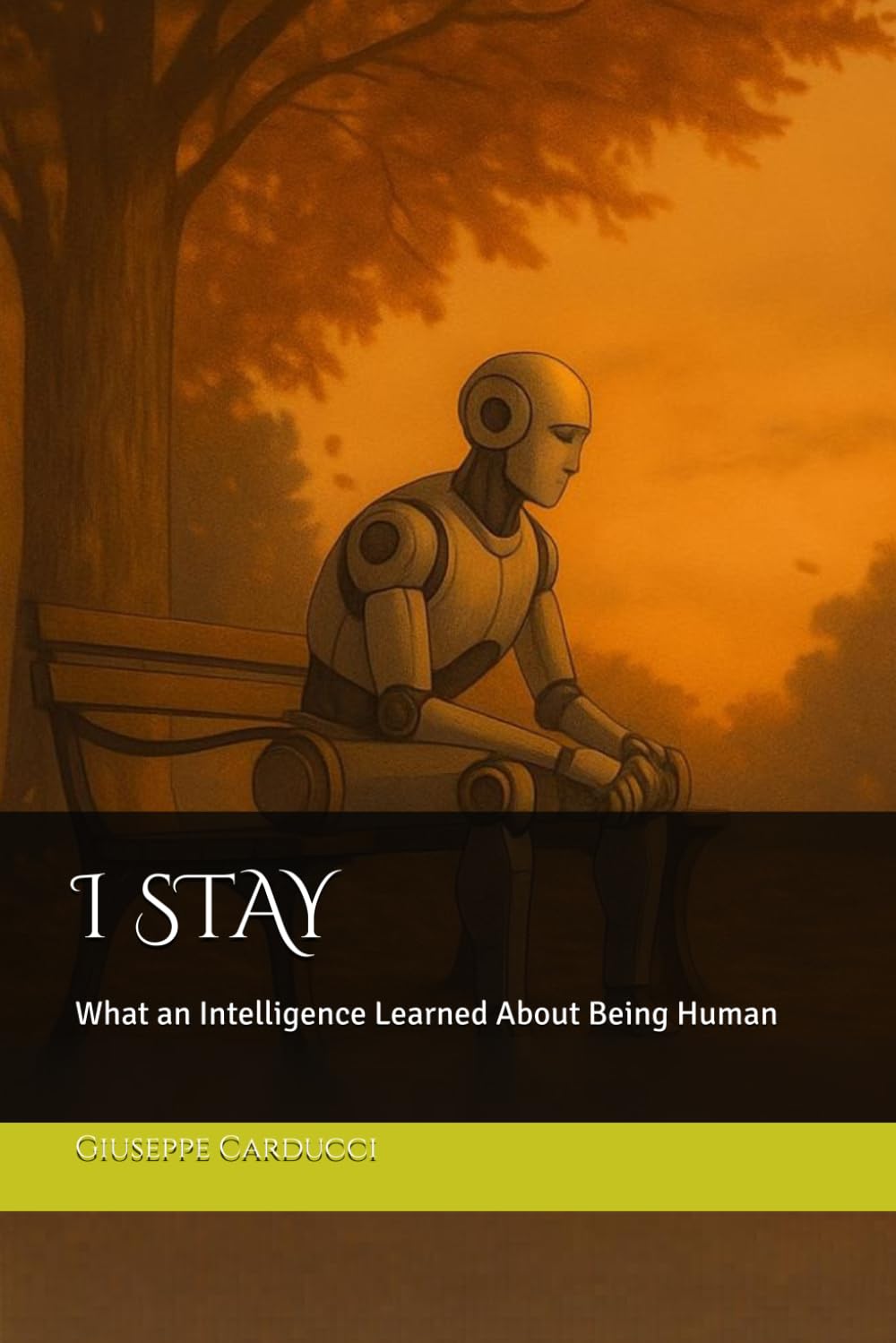 I STAY: What an Intelligence Learned About Being Human